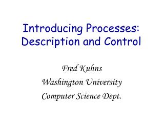 Introducing Processes: Description and Control