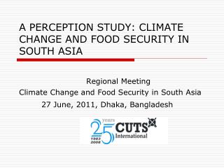 A PERCEPTION STUDY: CLIMATE CHANGE AND FOOD SECURITY IN SOUTH ASIA