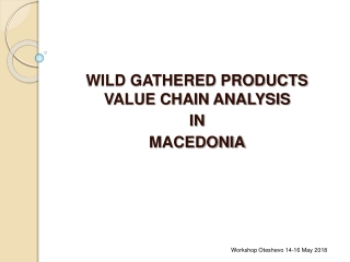 WILD GATHERED PRODUCTS VALUE CHAIN ANALYSIS IN MACEDONIA