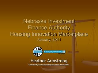 Nebraska Investment Finance Authority Housing Innovation Marketplace January, 20 11