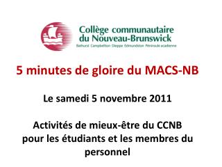 5 minutes de gloire du MACS-NB Le samedi 5 novembre 2011 ActivitÃ©s de mieux-Ãªtre du CCNB