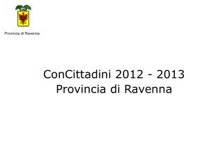 ConCittadini 2012 - 2013 Provincia di Ravenna