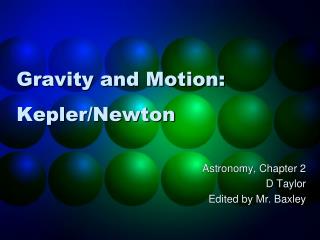 Gravity and Motion: Kepler/Newton