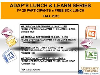 ADAPâ€™S LUNCH & LEARN SERIES 1 st 25 participants = free box lunch FALL 2013