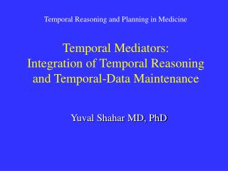 Temporal Mediators: Integration of Temporal Reasoning and Temporal-Data Maintenance