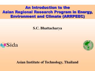 S.C. Bhattacharya Asian Institute of Technology, Thailand