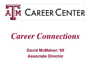 Career Connections David McMahon â€˜69 Associate Director