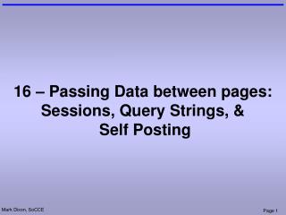 16 â€“ Passing Data between pages: Sessions, Query Strings, &amp; Self Posting