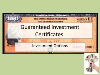 Guaranteed Investment Certificates.