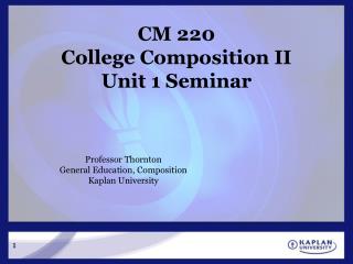 CM 220 College Composition II Unit 1 Seminar