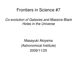 Frontiers in Science #7 Co-evolution of Galaxies and Massive Black Holes in the Universe
