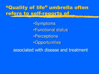 “Quality of life” umbrella often refers to self-reports of