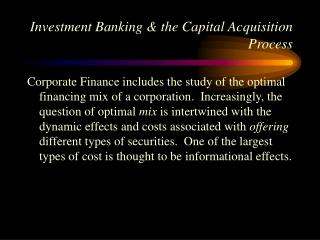 Investment Banking &amp; the Capital Acquisition Process