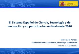 El Sistema EspaÃ±ol de Ciencia, TecnologÃ­a y de InnovaciÃ³n y su participaciÃ³n en Horizonte 2020