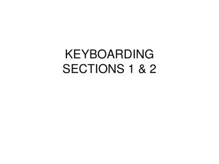 KEYBOARDING SECTIONS 1 &amp; 2