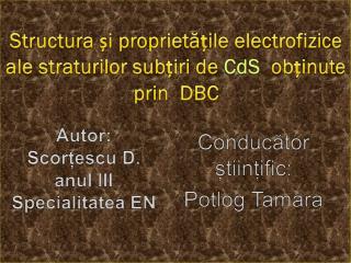 Structura È™i proprietÄƒÈ›ile electrofizice ale straturilor subÈ›iri de CdS obÈ›inute prin DBC