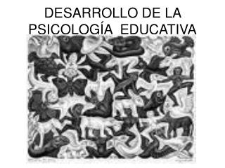DESARROLLO DE LA PSICOLOGÃA EDUCATIVA