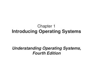 Chapter 1 Introducing Operating Systems