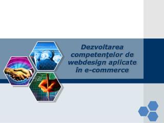 Dezvoltarea competenÅ£elor de webdesign aplicate Ã®n e-commerce