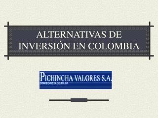 ALTERNATIVAS DE INVERSIÃ“N EN COLOMBIA