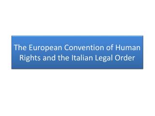 The European Convention of Human Rights and the Italian Legal Order