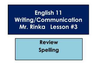 English 11 Writing/Communication Mr. Rinka Lesson #3