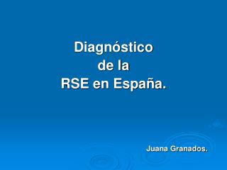 DiagnÃ³stico de la RSE en EspaÃ±a. Juana Granados.
