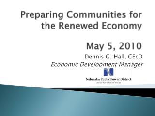 Preparing Communities for the Renewed Economy May 5, 2010