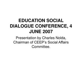 EDUCATION SOCIAL DIALOGUE CONFERENCE, 4 JUNE 2007