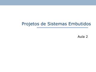 Projetos de Sistemas Embutidos