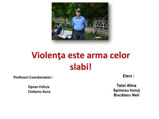 Violen Å£a este arma celor slabi!