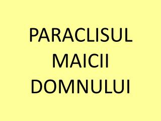 PARACLISUL MAICII DOMNULUI