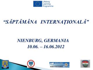 â€œSÄ‚PTÄ‚MÃ‚NA INTERNAÅ¢IONALÄ‚â€ NIE N BURG, GERMANIA 10.06. â€“ 16.06.2012