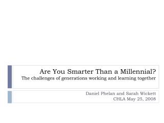 Are You Smarter Than a Millennial? The challenges of generations working and learning together