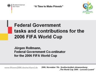 6.	Important partners of the Federal Government in the World Cup preparations
