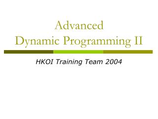 Advanced Dynamic Programming II