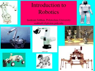 Introduction to Robotics Sookram Sobhan, Polytechnic University ssobha01@photon.poly