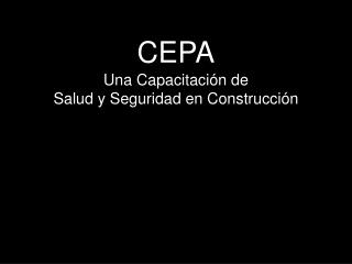 CEPA Una CapacitaciÃ³n de Salud y Seguridad en ConstrucciÃ³n