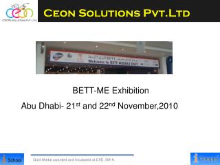 BETT-ME Exhibition Abu Dhabi- 21 st and 22 nd November,2010