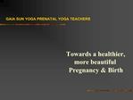 GAIA SUN YOGA PRENATAL YOGA TEACHERS