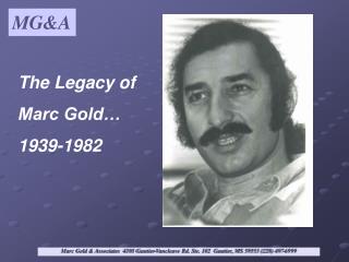 The Legacy of Marc Goldâ€¦ 1939-1982