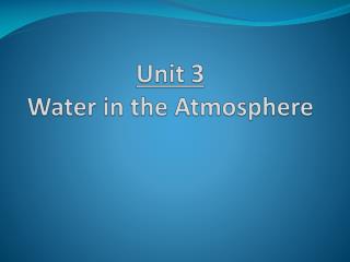 Unit 3 Water in the Atmosphere