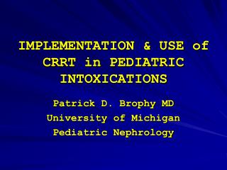 IMPLEMENTATION &amp; USE of CRRT in PEDIATRIC INTOXICATIONS