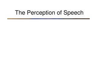 The Perception of Speech