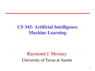 CS 343: Artificial Intelligence Machine Learning