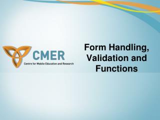Form Handling, Validation and Functions