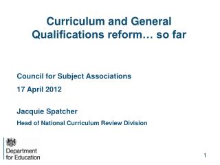 Curriculum and General Qualifications reformâ€¦ so far Council for Subject Associations