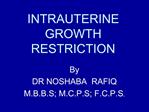 INTRAUTERINE GROWTH RESTRICTION