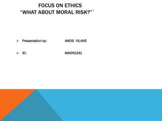 Focus On Ethics â€œWhat about Moral risk?â€`