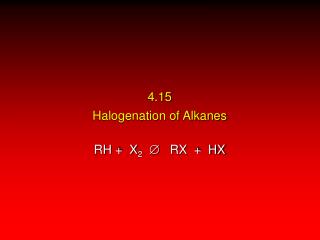 4.15 Halogenation of Alkanes